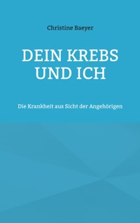 Dein Krebs und Ich - Christine Baeyer - ebook