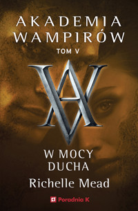 Akademia Wampirów 5. W mocy ducha - Richelle Mead - ebook