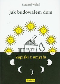 Jak budowałem dom - Ryszard Waluś - książka