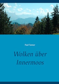 Wolken über Innermoos - Paul Tanner - ebook