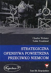 Strategiczna ofensywa powietrzna przeciwko Niemcom Tom 3 Zwycięstwo - Webster Charles, Frankland Noble - książka