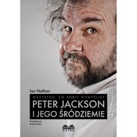 Wszystko, co sobie wymyślisz: Peter Jackson i jego Śródziemie - Ian Nathan - książka