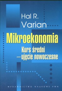 Mikroekonomia Kurs średni Ujęcie nowoczesne - Varian Hal R. - książka