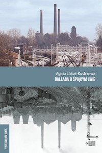 Ballada o śpiącym lwie - Agata Listoś-Kostrzewa - ebook + książka