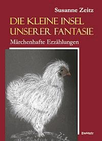 Die kleine Insel unserer Fantasie - Susanne Zeitz - ebook
