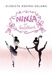 Ninja w baletkach - Ksepka-Solawa Elżbieta - ebook + książka