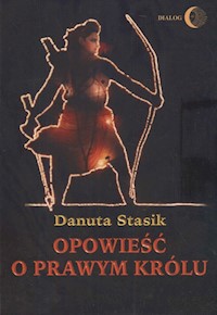 Opowieść o prawym królu - Danuta Stasik - książka