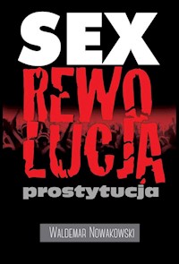 Sex rewolucja prostytucja - Nowakowski Waldemar - książka