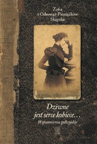 Dziwne jest serce kobiece...Tom 1 - Skąpska z Odrowąż-Pieniążków Zofia - książka