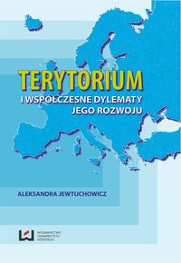 Terytorium i współczesne dylematy jego rozwoju - Aleksandra Jewtuchowicz - książka