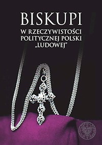 Biskupi w rzeczywistości politycznej Polski „ludowej” -  - książka