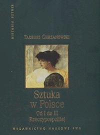 Sztuka w Polsce od I do III Rzeczypospolitej - Chrzanowski Tadeusz - książka