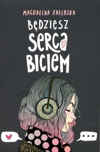 Będziesz serca biciem - Magdalena Zarębska - ebook + książka