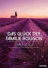 Das Glück der Familie Rougon - Émile Zola - ebook