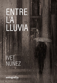 Entre la lluvia - Ivet Núñez - ebook