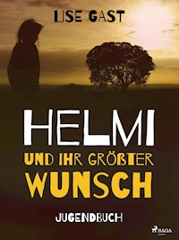 Helmi und ihr grösster Wunsch - lise  gast  - ebook