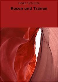 Rosen und Tränen - Heike Schultze - ebook