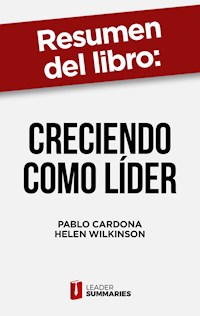 Resumen del libro "Creciendo como líder" de Pablo Cardona - Leader Summaries - ebook