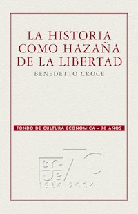 La historia como hazaña de la libertad - Benedetto Croce - ebook