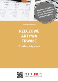 Rzeczowe aktywa trwałe. Przykłady księgowań - dr Katarzyna Trzpioła - ebook