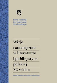 Wizje romantyzmu w literaturze i publicystyce polskiej XX wieku -  - książka