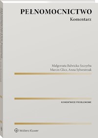 Pełnomocnictwo Komentarz - Balwicka-Szczyrba Małgorzata, Glicz Marcin, Sylwestrzak Anna - książka