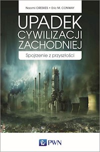 Upadek cywilizacji zachodniej - Oreskes Naomi, Conway Eric M. - książka