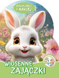 Pokoloruj i naklej. Wiosenne zajączki - zbiorowa praca - książka