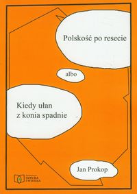 Polskość po resecie albo Kiedy ułan z konia spadnie - Prokop Jan - książka