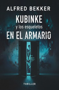 Kubinke y los esqueletos en el armario : thriller - Alfred Bekker - ebook