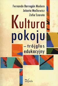 Kultura pokoju - trójgłos edukacyjny - Medero Fernando Barragan, Maćkowicz Jolanta, Szarota Zofia - książka