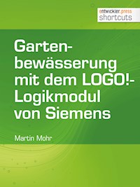 Gartenbewässerung mit dem LOGO!-Logikmodul von Siemens - Martin Mohr - ebook