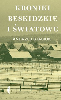 Kroniki beskidzkie i światowe - Andrzej Stasiuk - ebook + książka