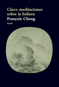 Cinco meditaciones sobre la belleza - François Cheng - ebook