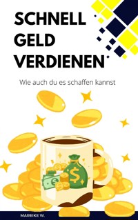 Schnell Geld Verdienen - Mareike W. - ebook