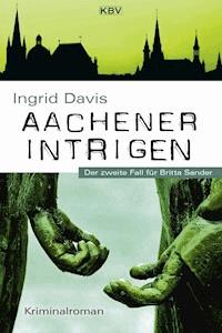 Aachener Intrigen - Ingrid Davis - ebook