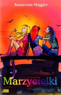 Marzycielki - Katarzyna Majgier - ebook + książka