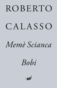 Meme Scianca. Bobi - Robert Calasso - książka