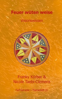 Feuer wüten weise - Franky Körber - ebook