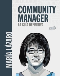 Community manager. La guía definitiva - María Lázaro Ávila - ebook