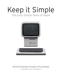 Keep it Simple The Early Design Years of Apple - Esslinger Hartmut - książka