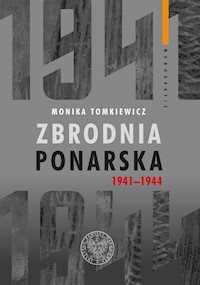 Zbrodnia ponarska 1941-1944 - Monika Tomkiewicz - książka