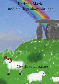 Korinna Marie und die Regenbogenbrücke - Matthias Langkau - ebook
