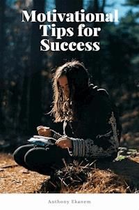 Motivational Tips for Success - Anthony Ekanem - ebook