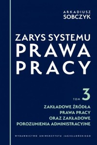 Zarys systemu prawa pracy Tom 3 - Arkadiusz Sobczyk - książka