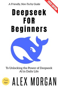 Deepseek for Beginners: - Alex Morgan - ebook