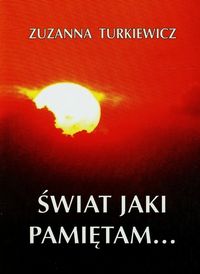 Świat jaki pamiętam - Turkiewicz Zuzanna - książka