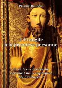 L'Evangile à la première personne - Pierre Boland - ebook