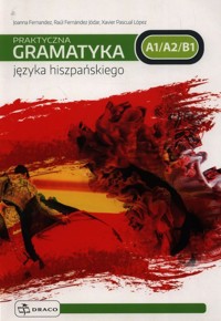 Praktyczna gramatyka języka hiszpańskiego A1/A2/B1 - Jodar Raul Fernandez, Fernandez Joanna, Lopez Xavier Pascual - książka