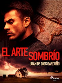 El arte sombrío - Juan de Dios Garduño - ebook